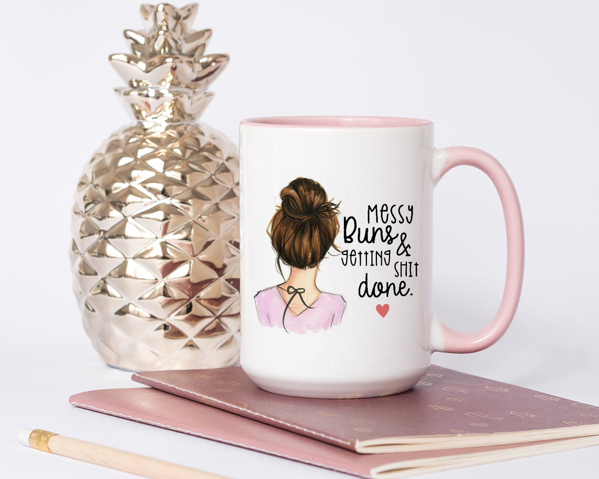 Messy Buns And Getting Shit Done Coffee Mug